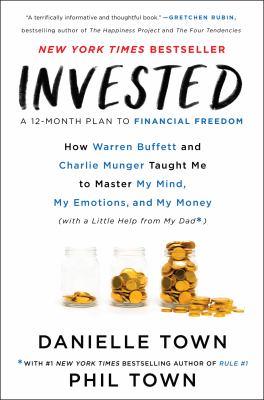 Invested : how Warren Buffett and Charlie Munger taught me to master my mind, my emotions, and my money (with a little help from my dad)